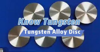 Know Tungsten – What Is Tungsten Alloy Disc?
