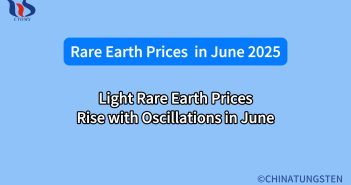 Light Rare Earth Prices Rise with Oscillations in June Light Rare Earth Prices Rise with Oscillations in June